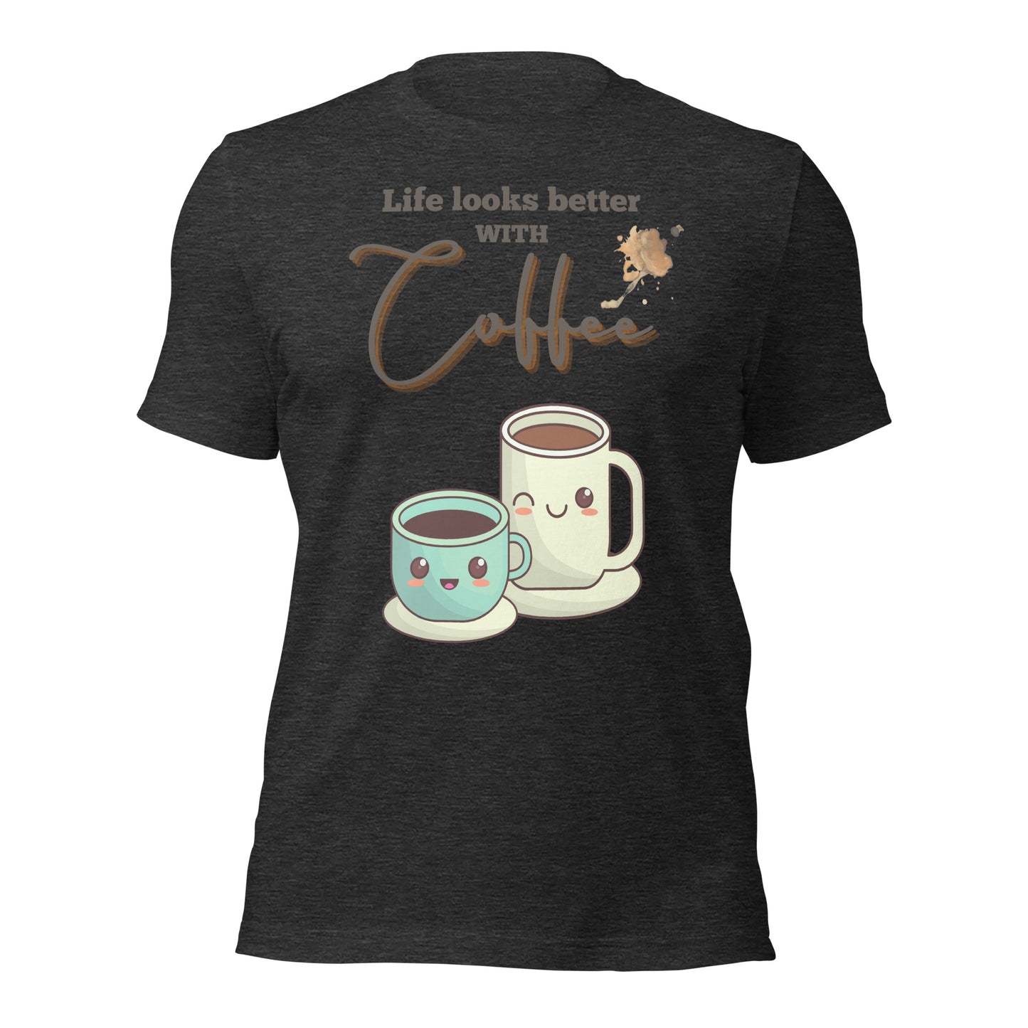 Life looks better with Coffee - Unisex t-shirt - All the Best: Research & Timelines