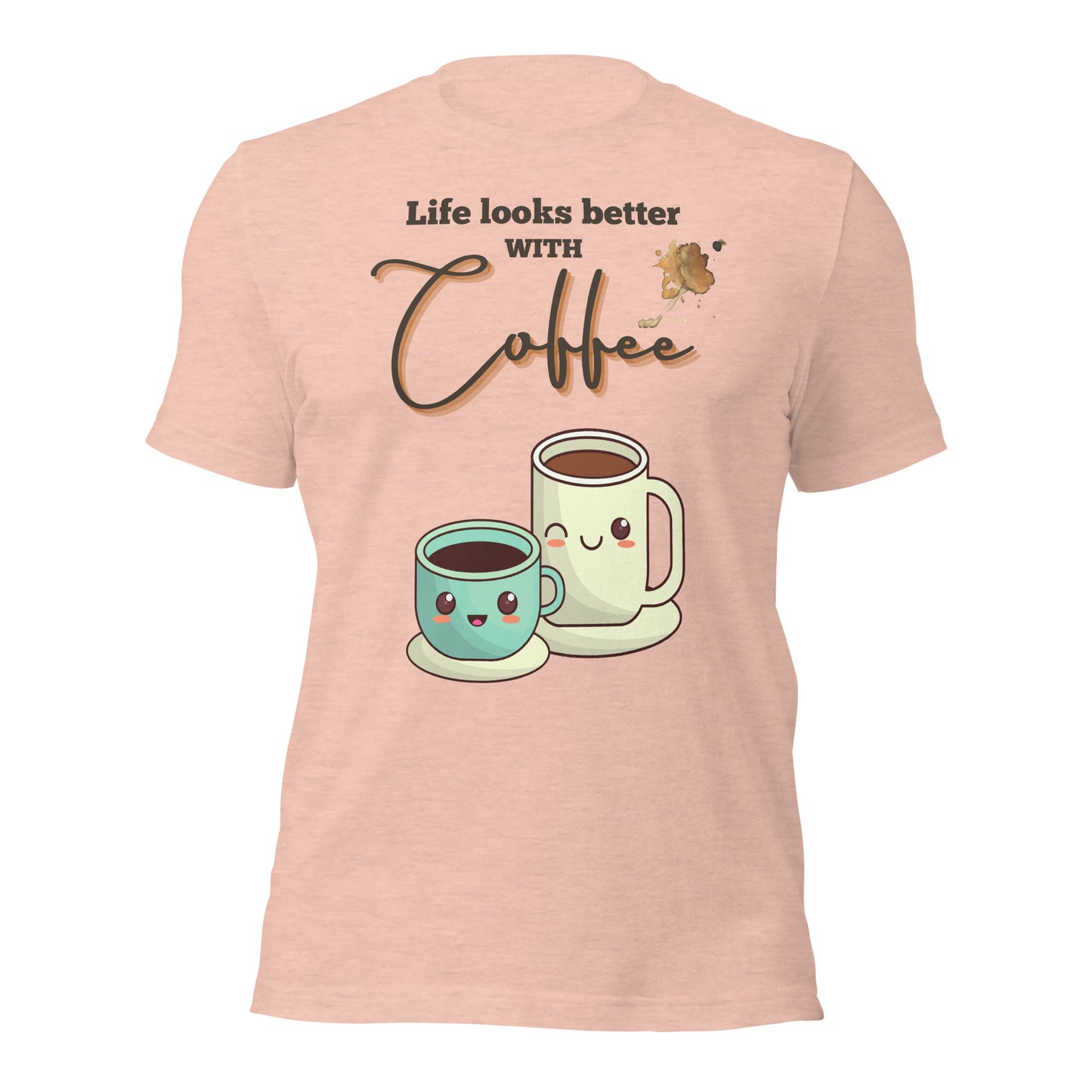 Life looks better with Coffee - Unisex t-shirt - All the Best: Research & Timelines
