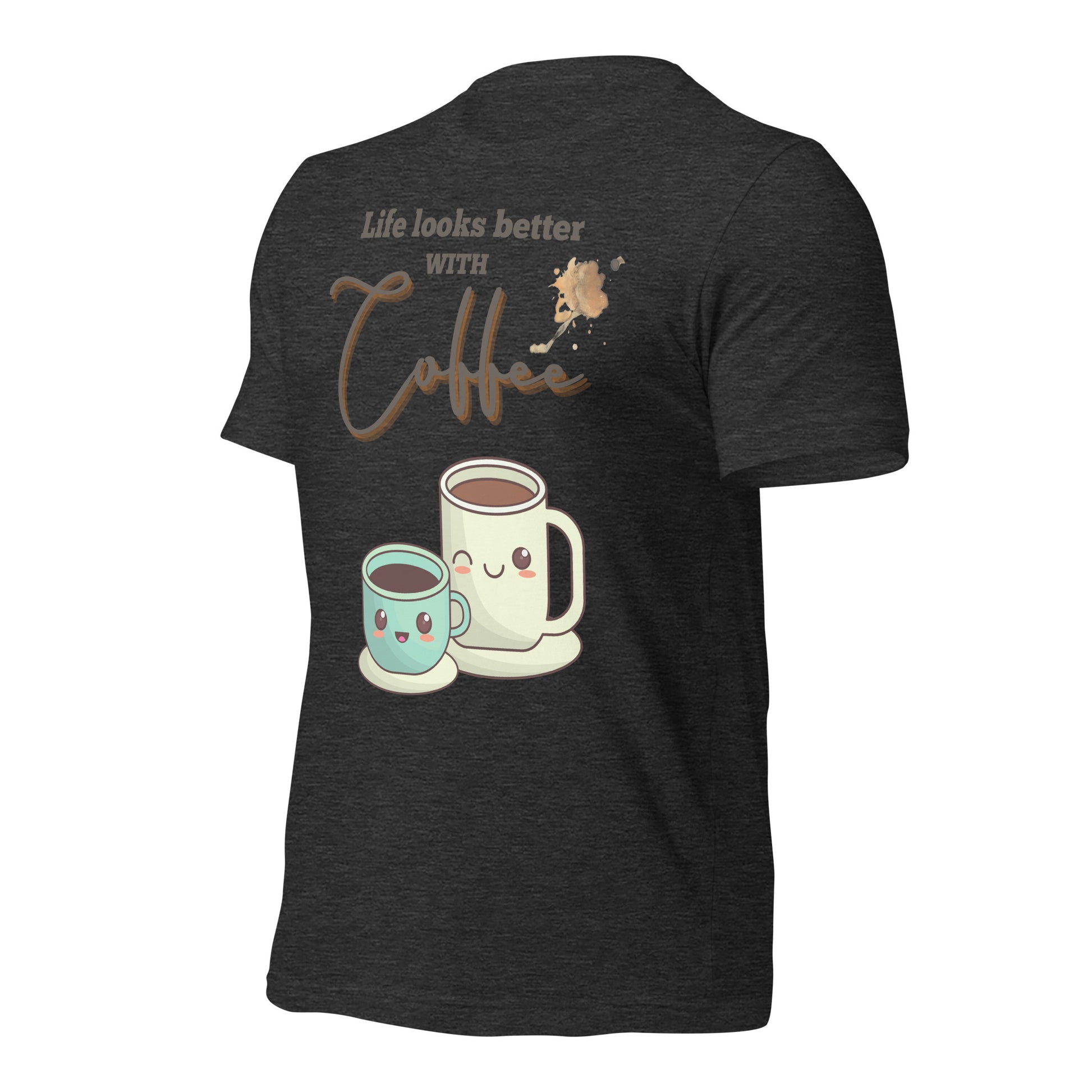 Life looks better with Coffee - Unisex t-shirt - All the Best: Research & Timelines