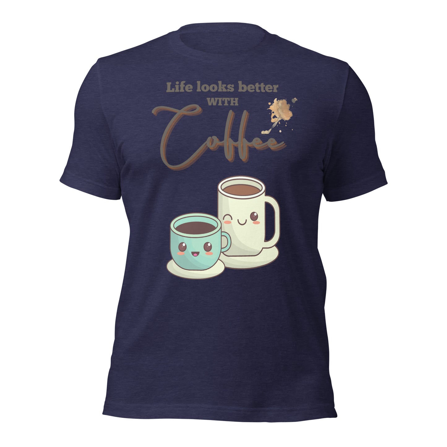 Life looks better with Coffee - Unisex t-shirt - All the Best: Research & Timelines